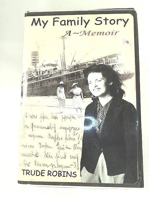 My Family Story By Trude Robins