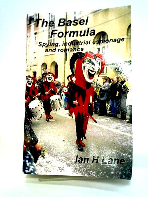 The Basel Formula: Being Part 1 of The Basel Trilogy By Mr Ian H Lane