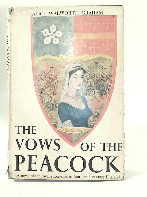 The Vows of the Peacock By Alice Walworth Graham