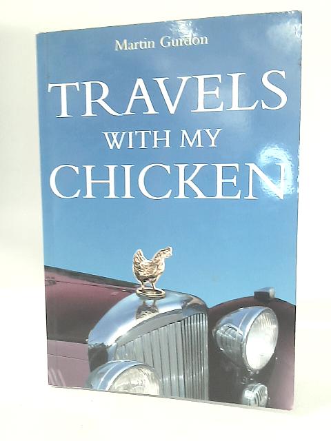Travels with My Chicken By Martin Gurdon