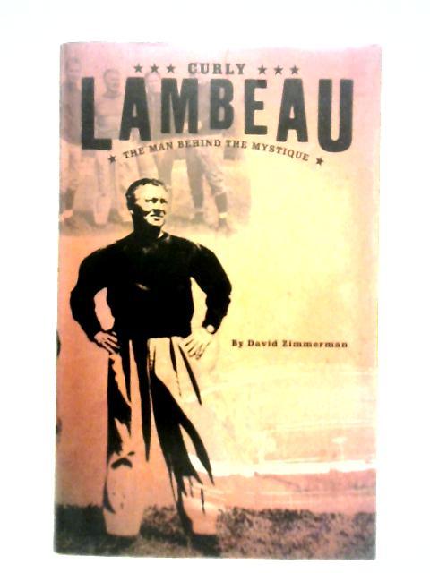 Lambeau: The Man Behind The Mystique By David Zimmerman