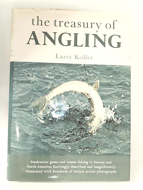 The Treasury of Angling By Larry Koller