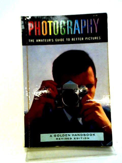 Photography: The Amateur's Guide To Better Pictures, (A Golden Handbook) By Herbert Spencer Zim