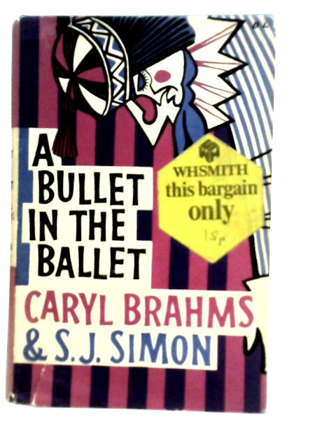 A Bullet in the Ballet By Caryl Brahms