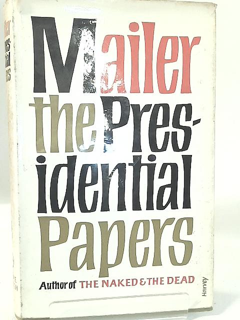 The Presidential Papers By Norman Nailer