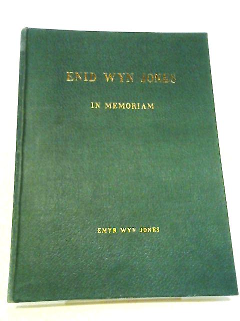 Enid Wyn Jones, 1909-1967: In Memoriam By Emyr Wyn Jones