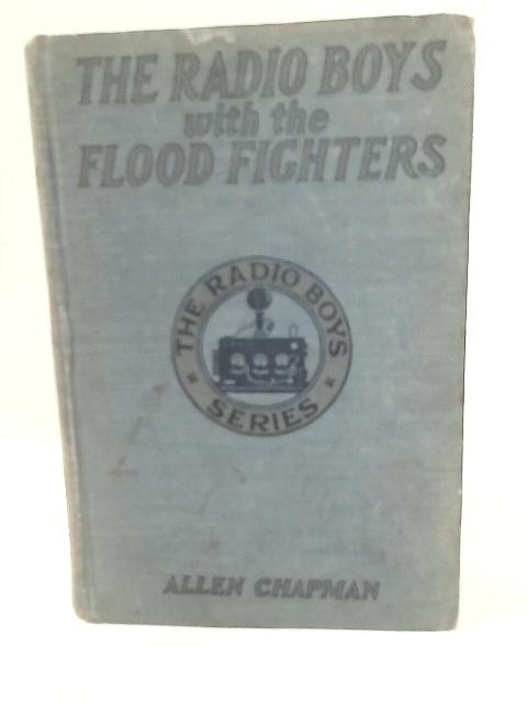 The Radio Boys with The Flood Fighters By Allen Chapman