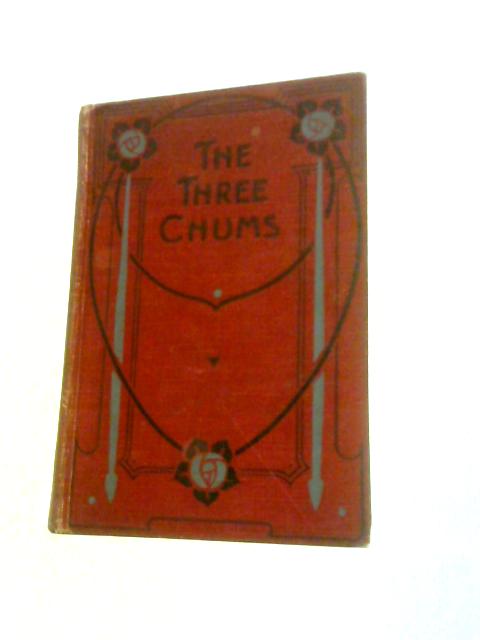 The Three Chums By M.L.Ridley