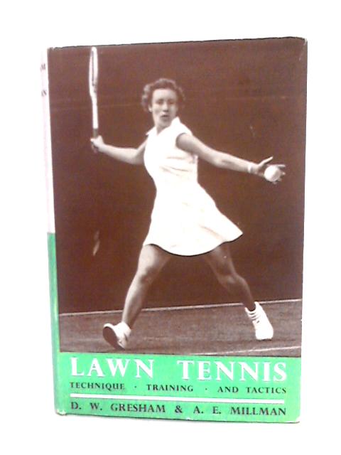 Lawn Tennis: Technique, Training And Tactics. By D.W. Graham & A.E. Millman
