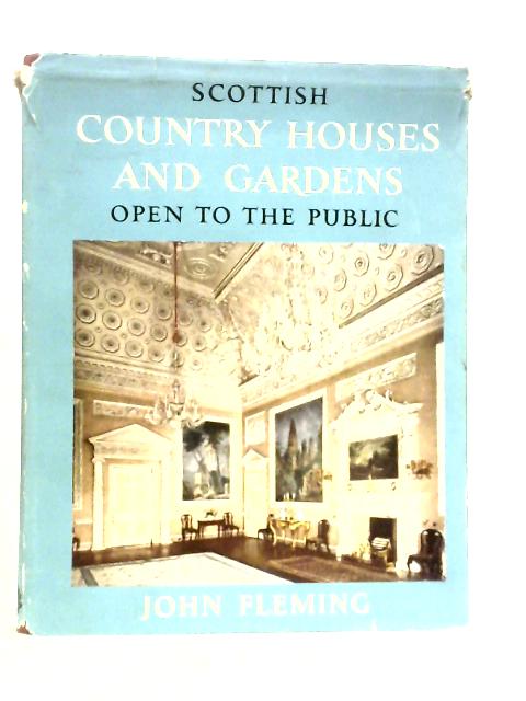 Scottish Country Houses and Gardens Open to the Public By John Fleming