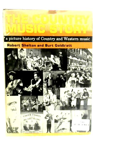 Country Music Story: A Picture History of Country and Western Music By Robert Shelton