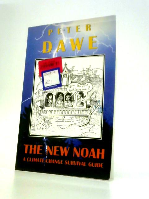 The New Noah - A Climate-change Survival Guide von Peter Dawe