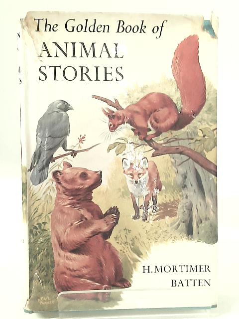 The Golden Book Of Animal Stories By H. Mortimer Batten