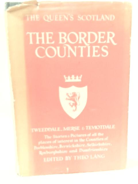 Border Counties (Queen's Scotland S.) By Theo Lang