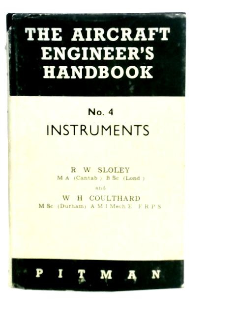 The Aircraft Engineer's Handbook. No.4 - Instruments By R.W.Sloley