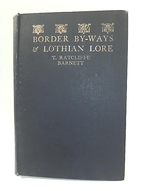 Border By-Ways & Lothian Lore By T Barnett