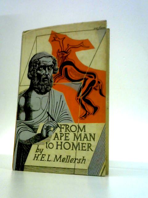 From Ape Man to Homer: the Story of the Beginnings of Western Civilization By H.E.L. Mellersh