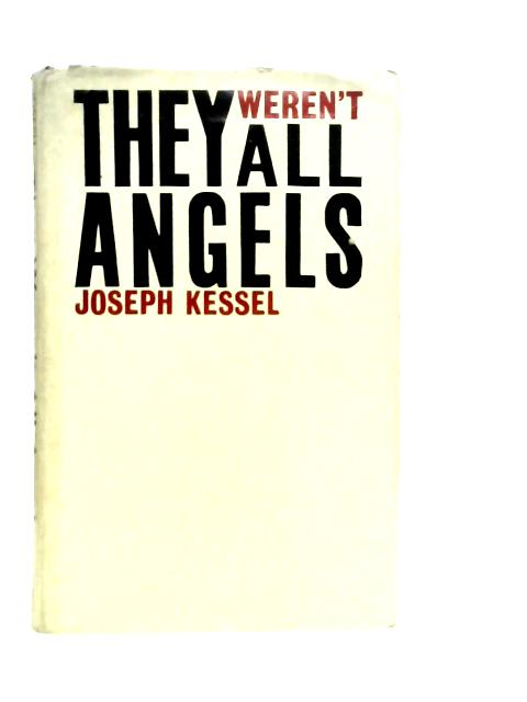 They Weren't All Angels By Joseph Kessel
