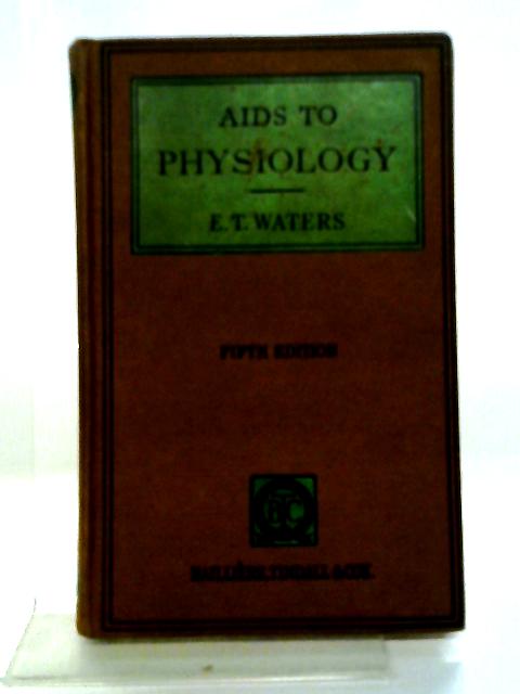 Aids To physiology (Students Aids Series) By E T Waters