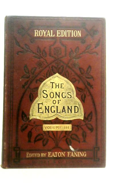 The Songs of England Vol.III By Eaton Faning