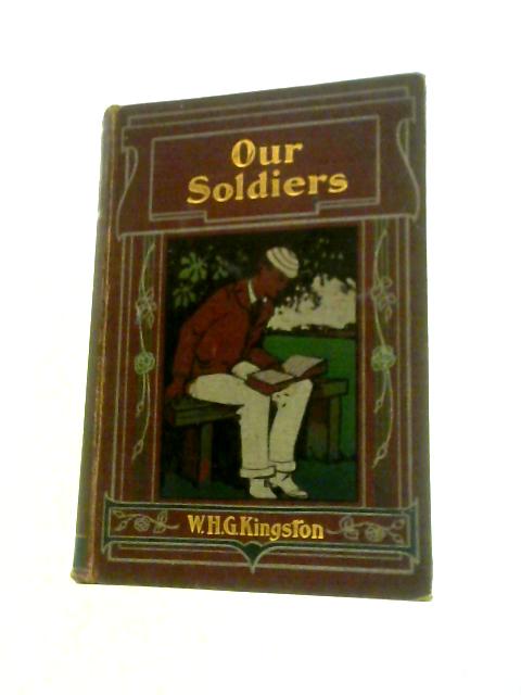 Our Soldiers von William H. G. Kingston