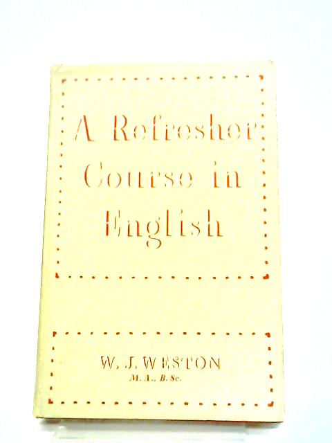 A Refresher Course in English By W.J. Weston