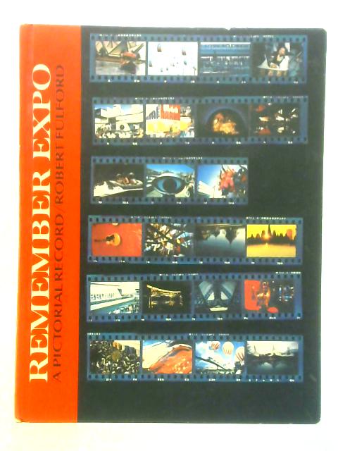 Remember Expo: A Pictorial Record By Robert Fulford