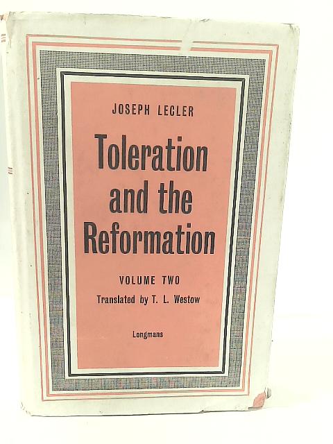 Toleration and The Reformation Vol II By Joseph Lecler