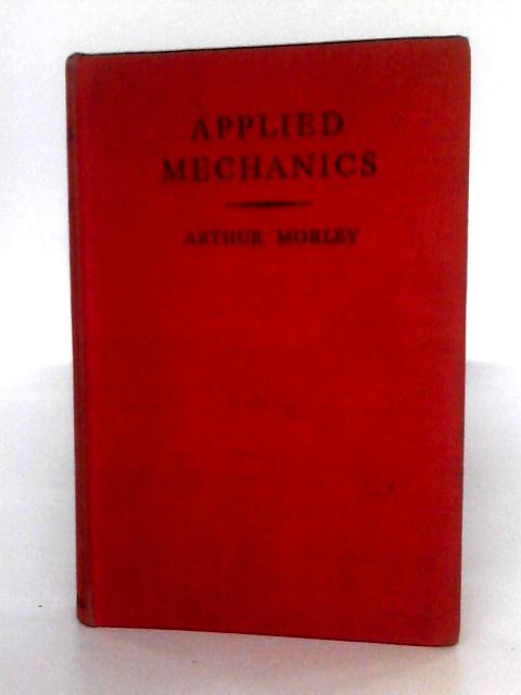 Applied Mechanics By Arthur Morley