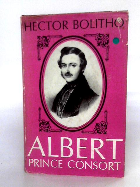 Albert Prince Consort By Hector Bolitho