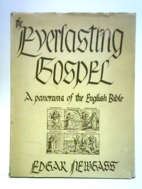 The Everlasting Gospel: A Panorama of the English Bible von Edgar Newgass