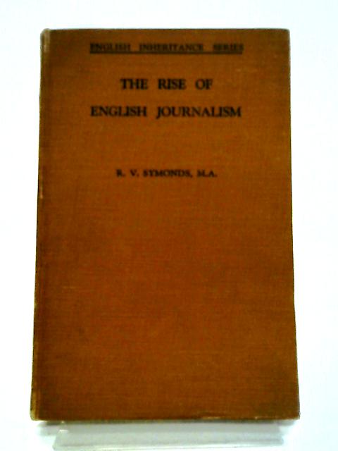 The Rise of English Journalism By R V Symonds