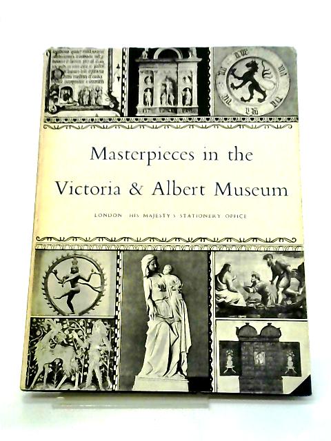 Masterpieces in the Victoria & Albert Museum von HMSO