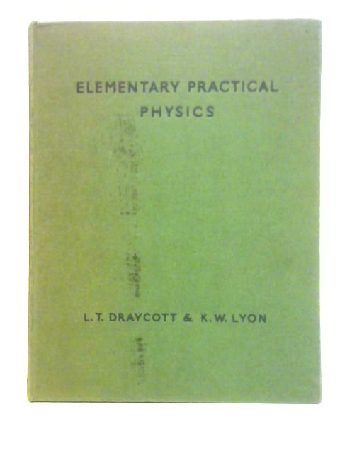 Elementary Practical Physics von L. T. Draycott & K. W. Lyon