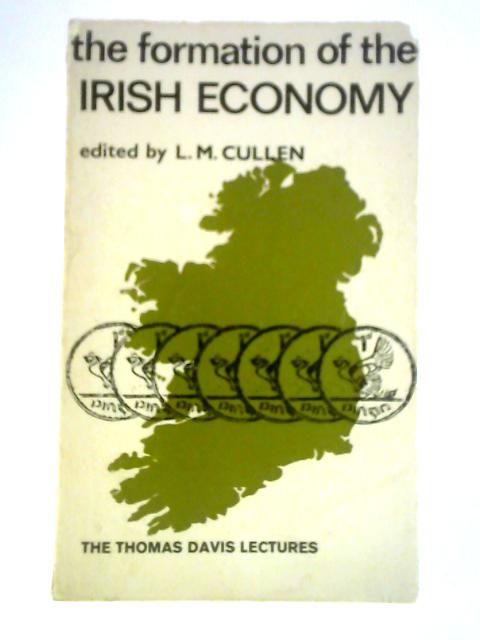 The Formation of the Irish Economy By L M Cullen (Ed.)