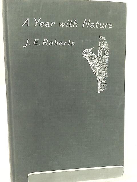 A Year With Nature By J. E. Roberts