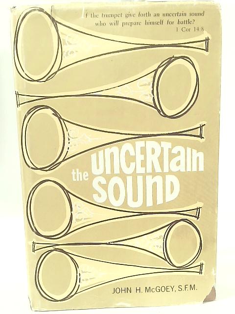 The Uncertain Sound von John H. McGoey