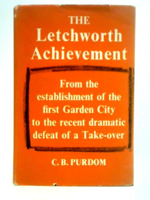 The Letchworth Achievement By C B Purdom
