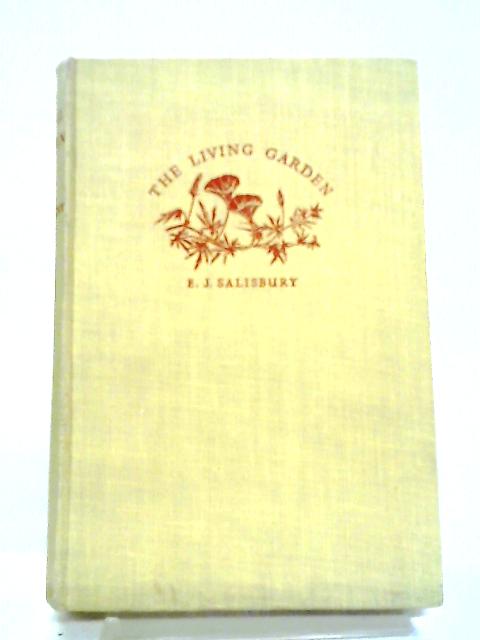 The Living Garden Or The How And Why Of Garden Life von E. J. Salisbury