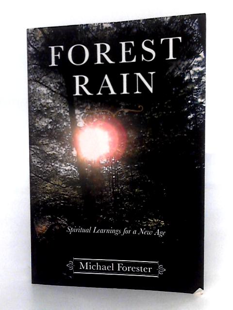Forest Rain: Spiritual Learnings for a New Age von Michael Forester