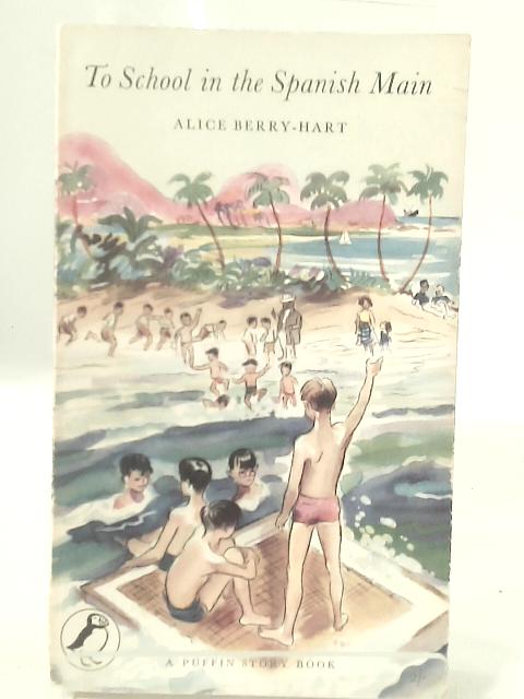 To School in the Spanish Main von Alice Berry-Hart