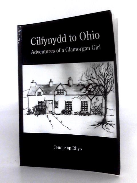 Cilfynydd To Ohio Adventures Of A Glamorgan Girl von Jennie Ap Rhys