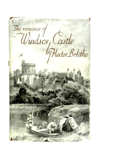 The Romance of Windsor Castle By H.Bolitho
