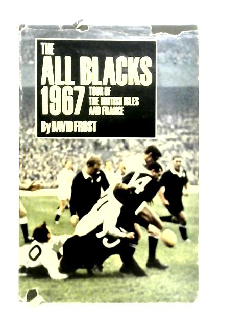 The All Blacks 1967: Tour of the British Isles and France By D.Frost
