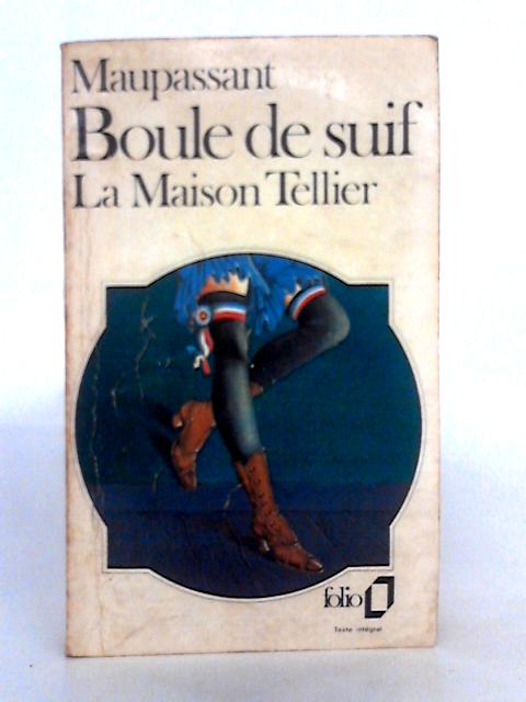 Boule De Suif; La Maison Tellier By Guy De Maupassant