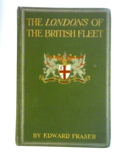 The Londons of the British Fleet von Edward Fraser