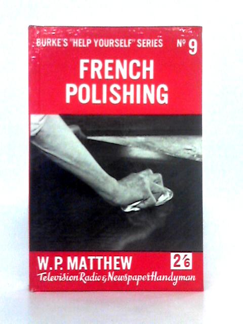 French Polishing (Help Yourself Series no.9) By W.P. Matthew