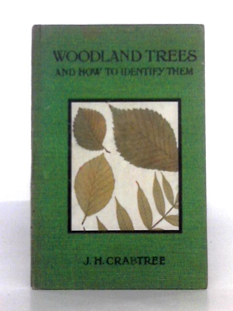 Woodland Trees and How to Identify Them By J.H. Crabtree