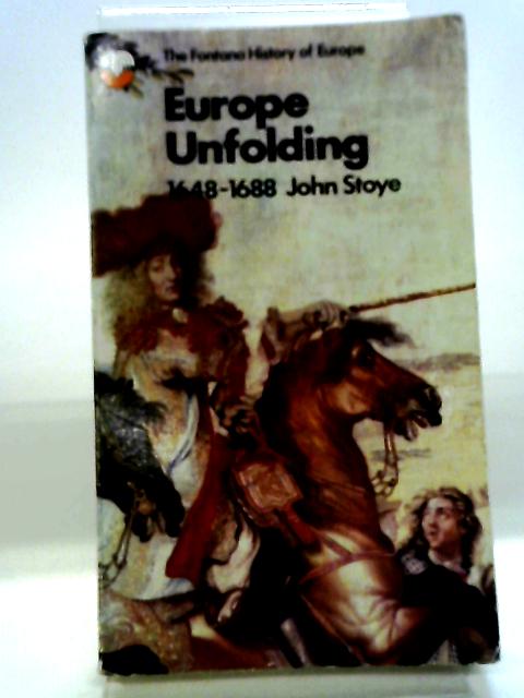 Europe Unfolding 1648-1688 von J Stoye