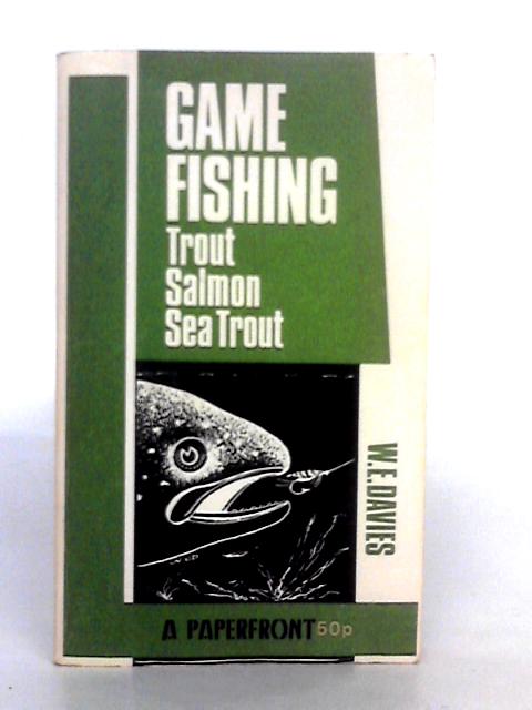 Game Fishing: Trout, Salmon, Sea Trout (Paperfronts Series) By William Ernest Davies